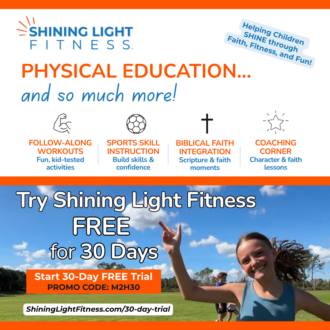 Shining Light Fitness: Christian homeschool PE. Try free for 30 days with promo code M2H30.